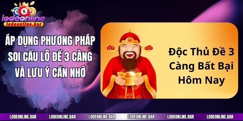 Áp dụng phương pháp soi cầu lô đề 3 càng và lưu ý cần nhớ