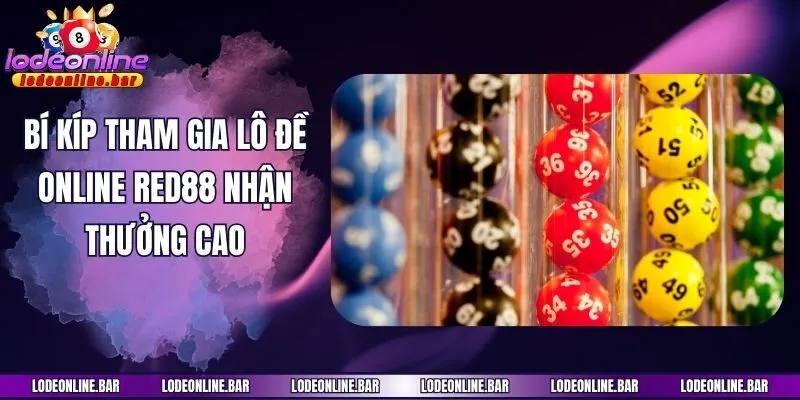 Bí kíp tham gia lô đề online Red88 nhận thưởng cao