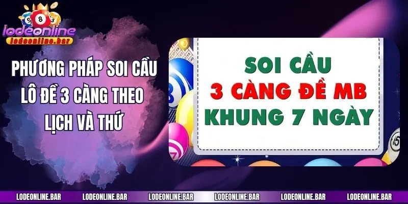 Phương pháp soi cầu lô đề 3 càng theo lịch và thứ