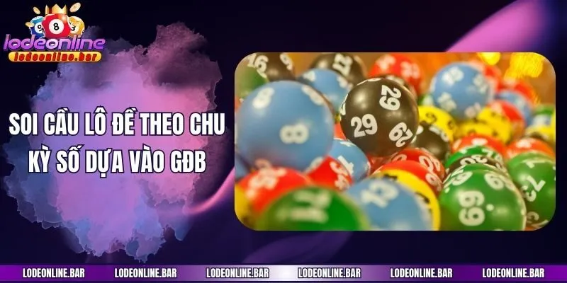Soi cầu lô đề theo chu kỳ số dựa vào GĐB