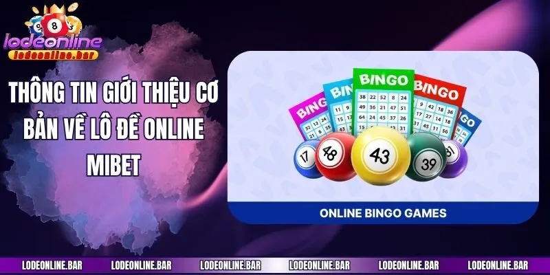 Thông tin giới thiệu cơ bản về lô đề online Mibet