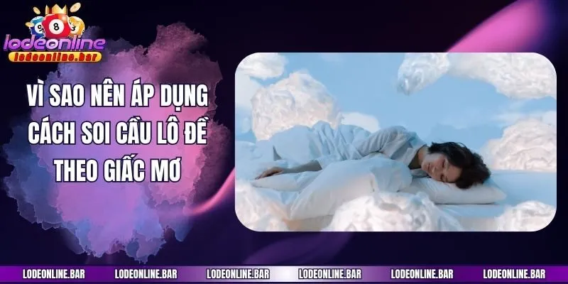 Vì sao nên áp dụng cách soi cầu lô đề theo giấc mơ